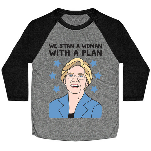 We Stan A Woman With A Plan (Elizabeth Warren) Baseball Tee