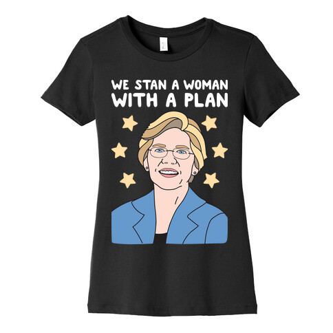 We Stan A Woman With A Plan (Elizabeth Warren) Womens T-Shirt