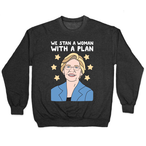 We Stan A Woman With A Plan (Elizabeth Warren) Pullover