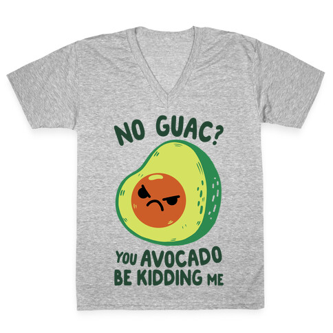 You Avocado Be Kidding Me V-Neck Tee Shirt