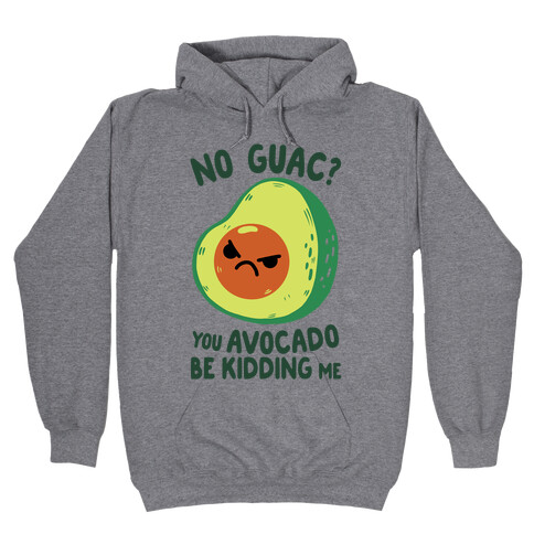 You Avocado Be Kidding Me Hooded Sweatshirt