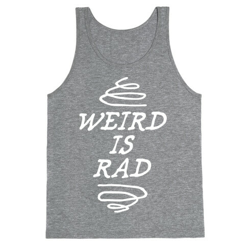 Weird Is Rad Tank Top