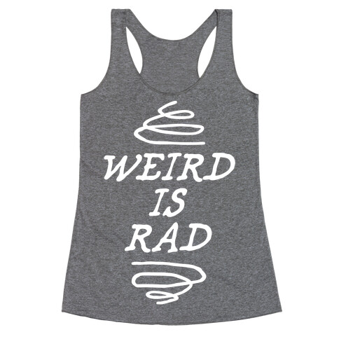 Weird Is Rad Racerback Tank Top