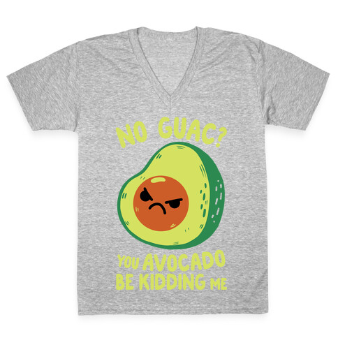 You Avocado Be Kidding Me V-Neck Tee Shirt