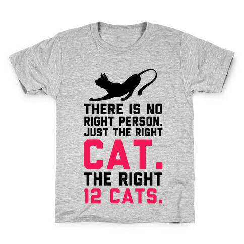 There is No Right Person. Just the Right Cat. Kids T-Shirt