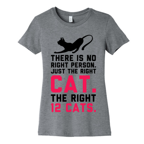 There is No Right Person. Just the Right Cat. Womens T-Shirt