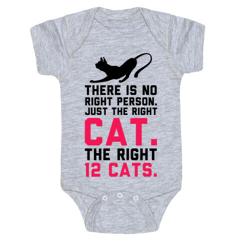 There is No Right Person. Just the Right Cat. Baby One-Piece