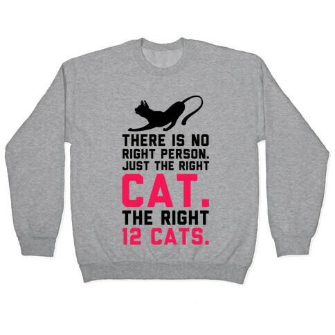 There is No Right Person. Just the Right Cat. Pullover
