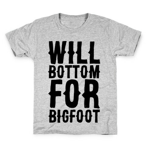 Will Bottom for Bigfoot Kids T-Shirt