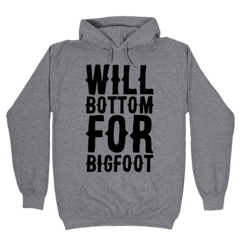 Will Bottom for Bigfoot Hooded Sweatshirt