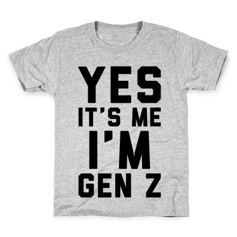 Yes It's Me I'm Gen Z Kids T-Shirt