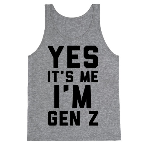 Yes It's Me I'm Gen Z Tank Top