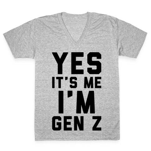 Yes It's Me I'm Gen Z V-Neck Tee Shirt