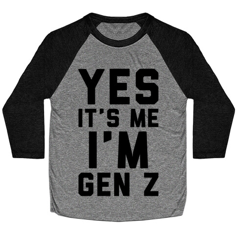 Yes It's Me I'm Gen Z Baseball Tee