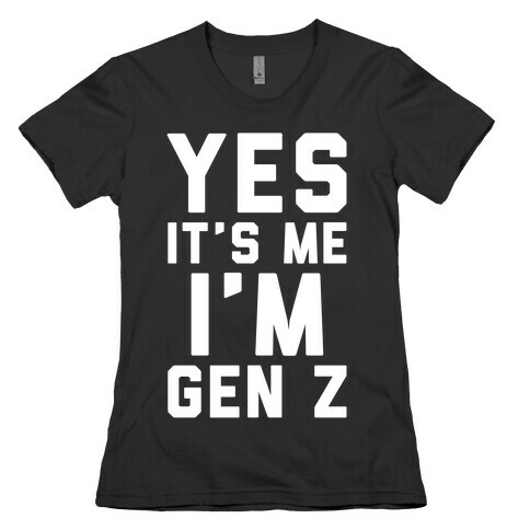Yes It's Me I'm Gen Z White Print Womens T-Shirt