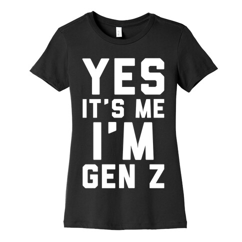 Yes It's Me I'm Gen Z White Print Womens T-Shirt