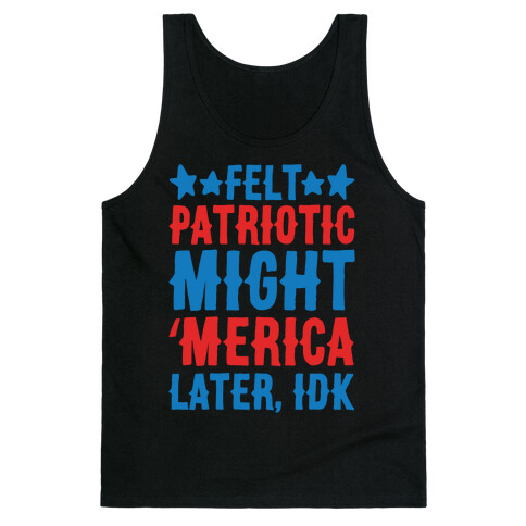 Felt Patriotic Might 'Merica Later Idk White Print Tank Top