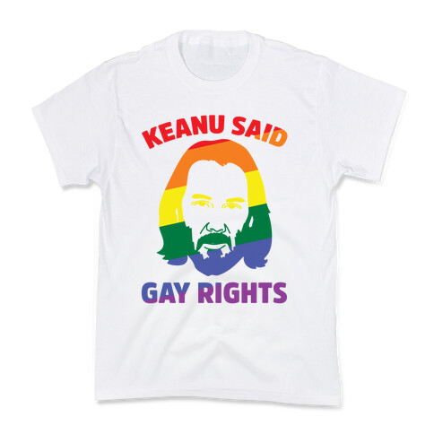 Keanu Said Gay Rights Kids T-Shirt