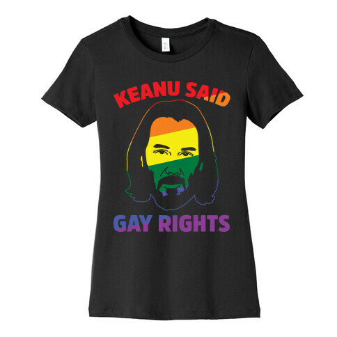 Keanu Said Gay Rights White Print Womens T-Shirt