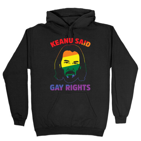 Keanu Said Gay Rights White Print Hooded Sweatshirt