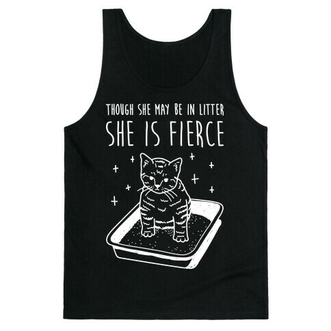 Though She May Be In Litter She Is Fierce Tank Top