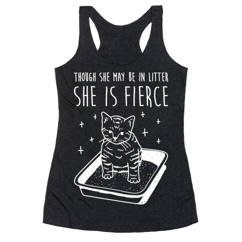 Though She May Be In Litter She Is Fierce Racerback Tank Top