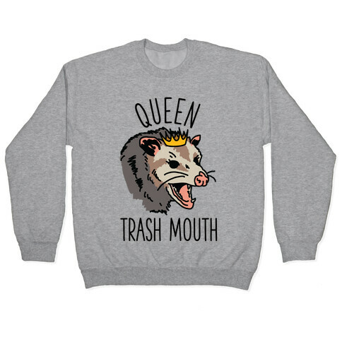 Queen Trash Mouth Pullover