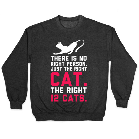 There is No Right Person. Just the Right Cat. Pullover