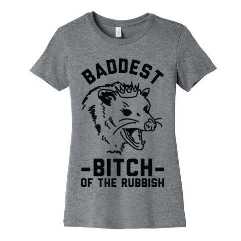Baddest Bitch of the Rubbish Womens T-Shirt