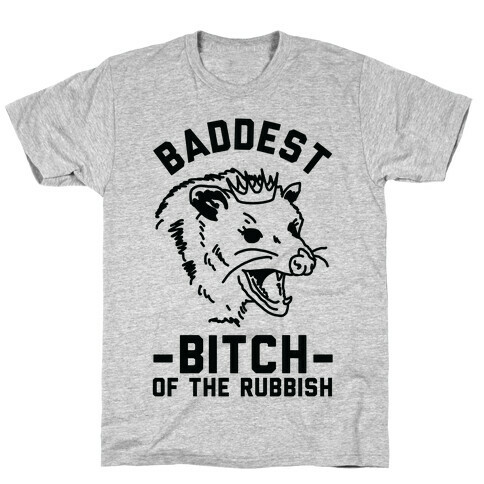 Baddest Bitch of the Rubbish T-Shirt