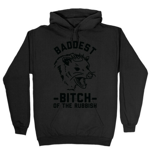 Baddest Bitch of the Rubbish Hooded Sweatshirt