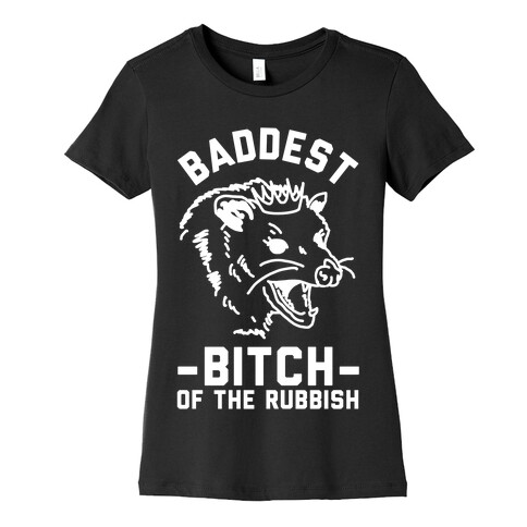 Baddest Bitch of the Rubbish Womens T-Shirt
