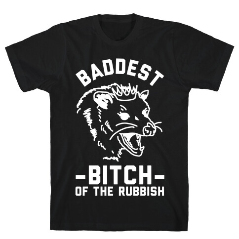 Baddest Bitch of the Rubbish T-Shirt