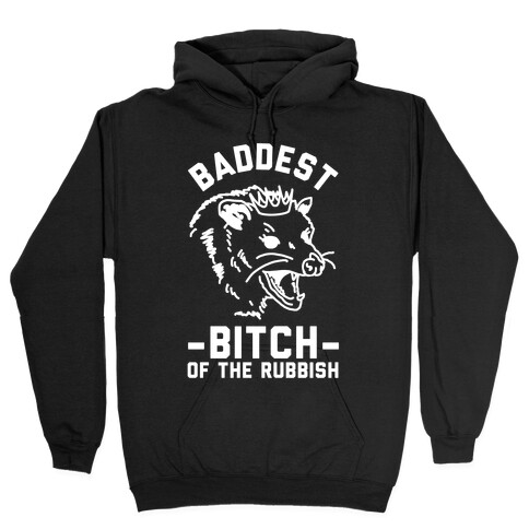 Baddest Bitch of the Rubbish Hooded Sweatshirt