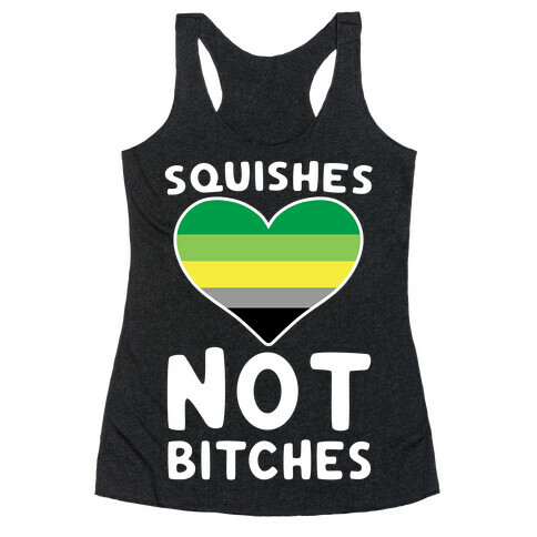 Squishes Not Bitches Racerback Tank Top