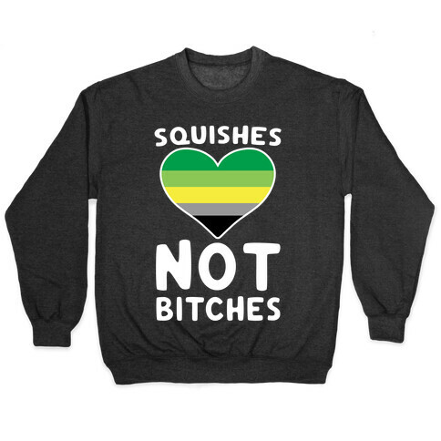 Squishes Not Bitches Pullover