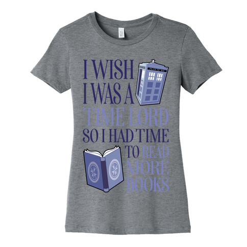 I Wish I Was A Time Lord So I Had Time To Read More Books Womens T-Shirt