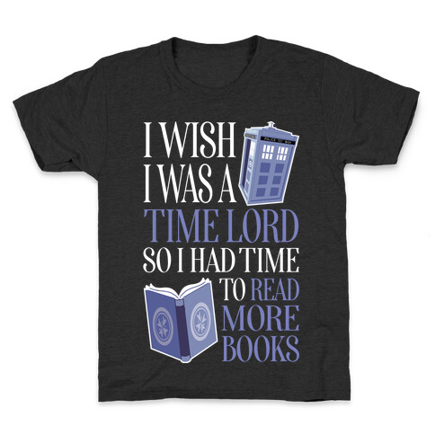 I Wish I Was A Time Lord So I Had Time To Read More Books Kids T-Shirt