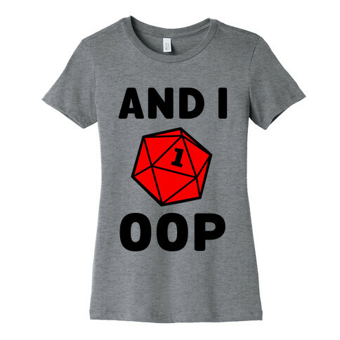 And I Oop (D20) Womens T-Shirt