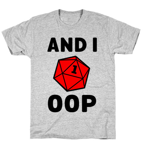 And I Oop (D20) T-Shirt