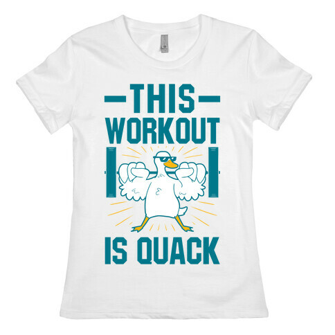 This Workout Is Quack Womens T-Shirt