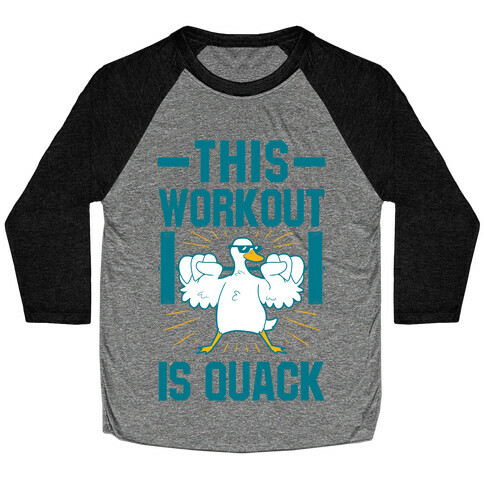 This Workout Is Quack Baseball Tee