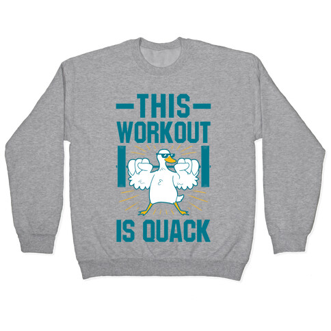 This Workout Is Quack Pullover