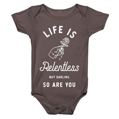 Life is Relentless But Darling So Are You Baby One-Piece