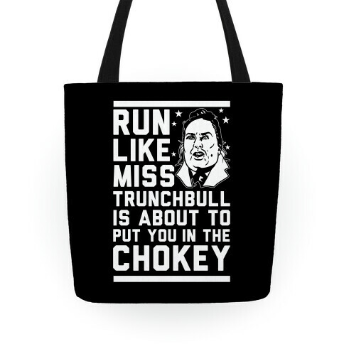 Run Like Miss Trunchbull's About to Put You in the Chokey Tote