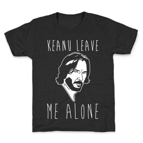Keanu Leave Me Alone White Print Kids T-Shirt