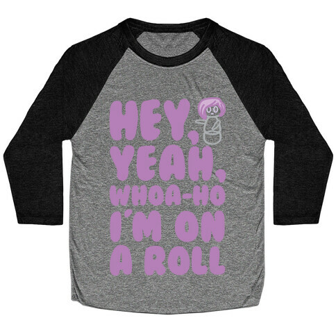 Hey Yeah Whoa-Ho I'm On A Roll (Riding So High Achieving My Goals) Pairs Shirt Baseball Tee