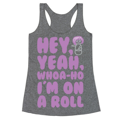 Hey Yeah Whoa-Ho I'm On A Roll (Riding So High Achieving My Goals) Pairs Shirt Racerback Tank Top