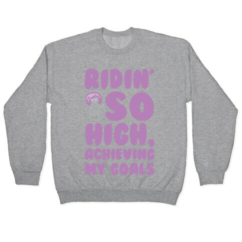 (Hey Yeah Whoa-Ho I'm On A Roll) Riding So High Achieving My Goals Pairs Shirt Pullover