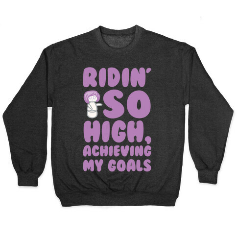 (Hey Yeah Whoa-Ho I'm On A Roll) Riding So High Achieving My Goals Pairs Shirt Pullover